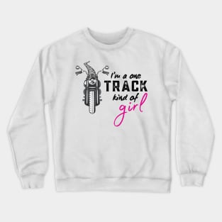 I'm a one track kind of girl Crewneck Sweatshirt